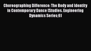 [Read book] Choreographing Difference: The Body and Identity in Contemporary Dance (Studies.
