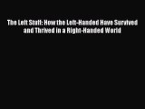 [Read book] The Left Stuff: How the Left-Handed Have Survived and Thrived in a Right-Handed