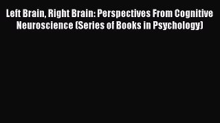 [Read book] Left Brain Right Brain: Perspectives From Cognitive Neuroscience (Series of Books