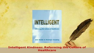 PDF  Intelligent Kindness Reforming the Culture of Healthcare Ebook