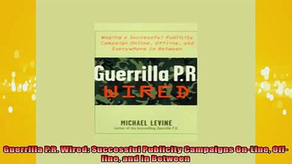 READ book  Guerrilla PR Wired Successful Publicity Campaigns OnLine Offline and in Between  BOOK ONLINE