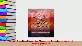 PDF  Case Applications in Nursing Leadership and Management Free Books