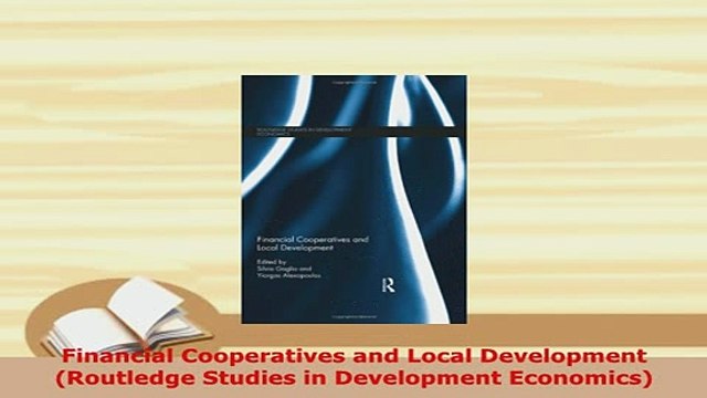 PDF Financial Cooperatives and Local Development Routledge Studies in Development Economics Read Online