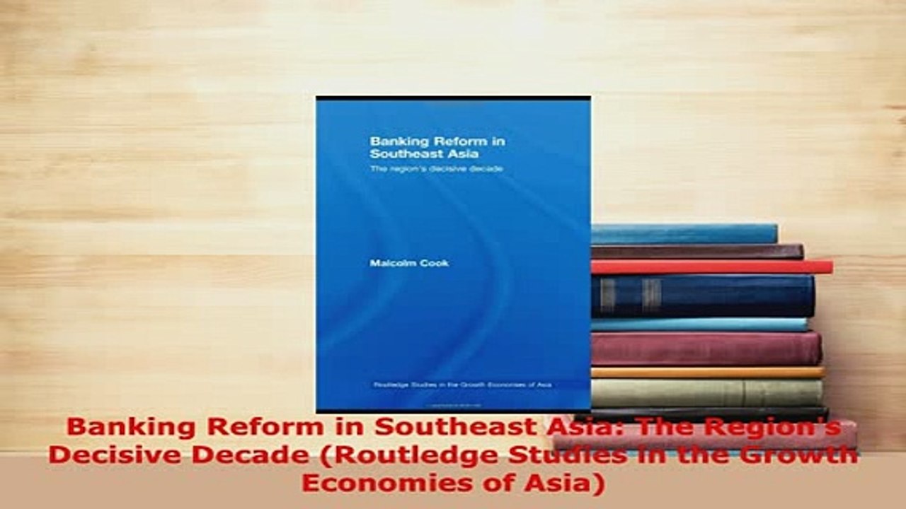 Download  Banking Reform in Southeast Asia The Regions Decisive Decade Routledge Studies in the PDF Book Free