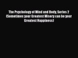 Book The Psychology of Mind and Body Series 2 (Sometimes your Greatest Misery can be your Greatest