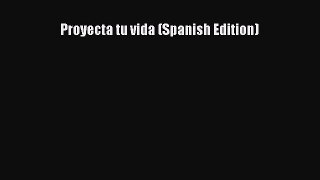 Ebook Proyecta tu vida (Spanish Edition) Download Full Ebook