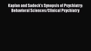 [Read book] Kaplan and Sadock's Synopsis of Psychiatry: Behavioral Sciences/Clinical Psychiatry