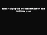[PDF] Families Coping with Mental Illness: Stories from the US and Japan [Download] Full Ebook