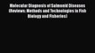 [PDF] Molecular Diagnosis of Salmonid Diseases (Reviews: Methods and Technologies in Fish Biology