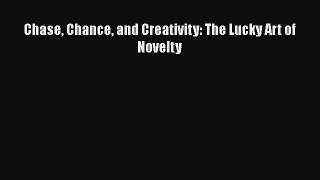 Ebook Chase Chance and Creativity: The Lucky Art of Novelty Read Full Ebook