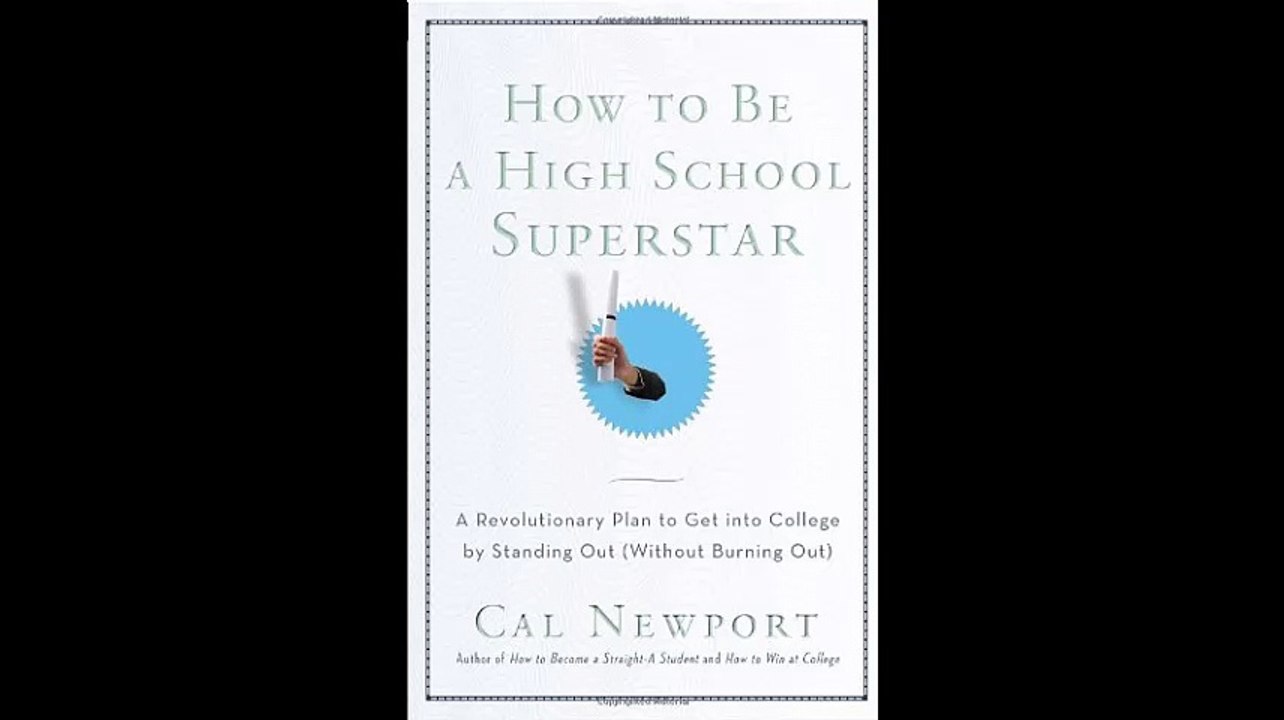 How to Be a High School Superstar A Revolutionary Plan to Get into College by Standing Out Without Burning Out