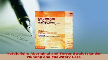 Download  Yatdjuligin Aboriginal and Torres Strait Islander Nursing and Midwifery Care Ebook