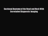 [PDF] Sectional Anatomy of the Head and Neck With Correlative Diagnostic Imaging [Read] Online
