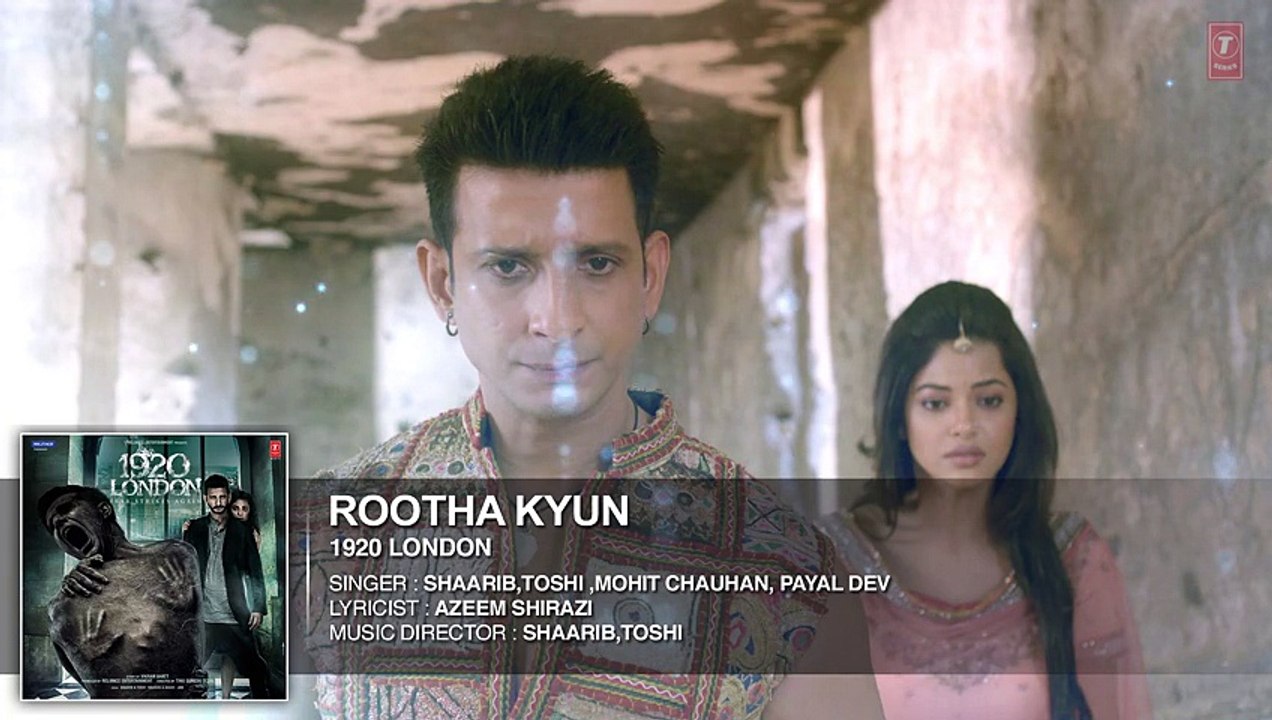 Rootha Kyun Full Song - 1920 LONDON - Sharman Joshi, Meera Chopra - Mohit Chauhan -New Song 2016