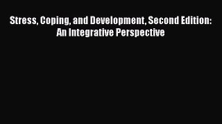 Book Stress Coping and Development Second Edition: An Integrative Perspective Read Full Ebook