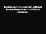 Ebook Developmental Psychopathology and Family Process: Theory Research and Clinical Implications