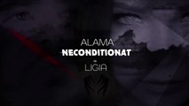 Alama feat Ligia - Neconditionat (Audio Track)