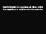 Read Hope for the Autism Spectrum: A Mother and Son Journey of Insight and Biomedical Intervention