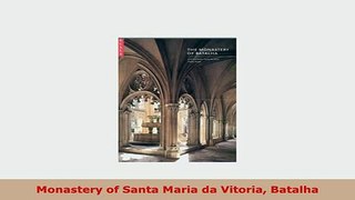 Download  Monastery of Santa Maria da Vitoria Batalha Read Online