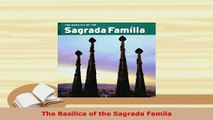 PDF  The Basilica of the Sagrada Famíla PDF Book Free