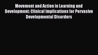 Book Movement and Action in Learning and Development: Clinical Implications for Pervasive Developmental