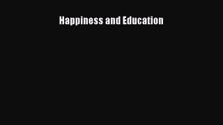 Ebook Happiness and Education Read Full Ebook