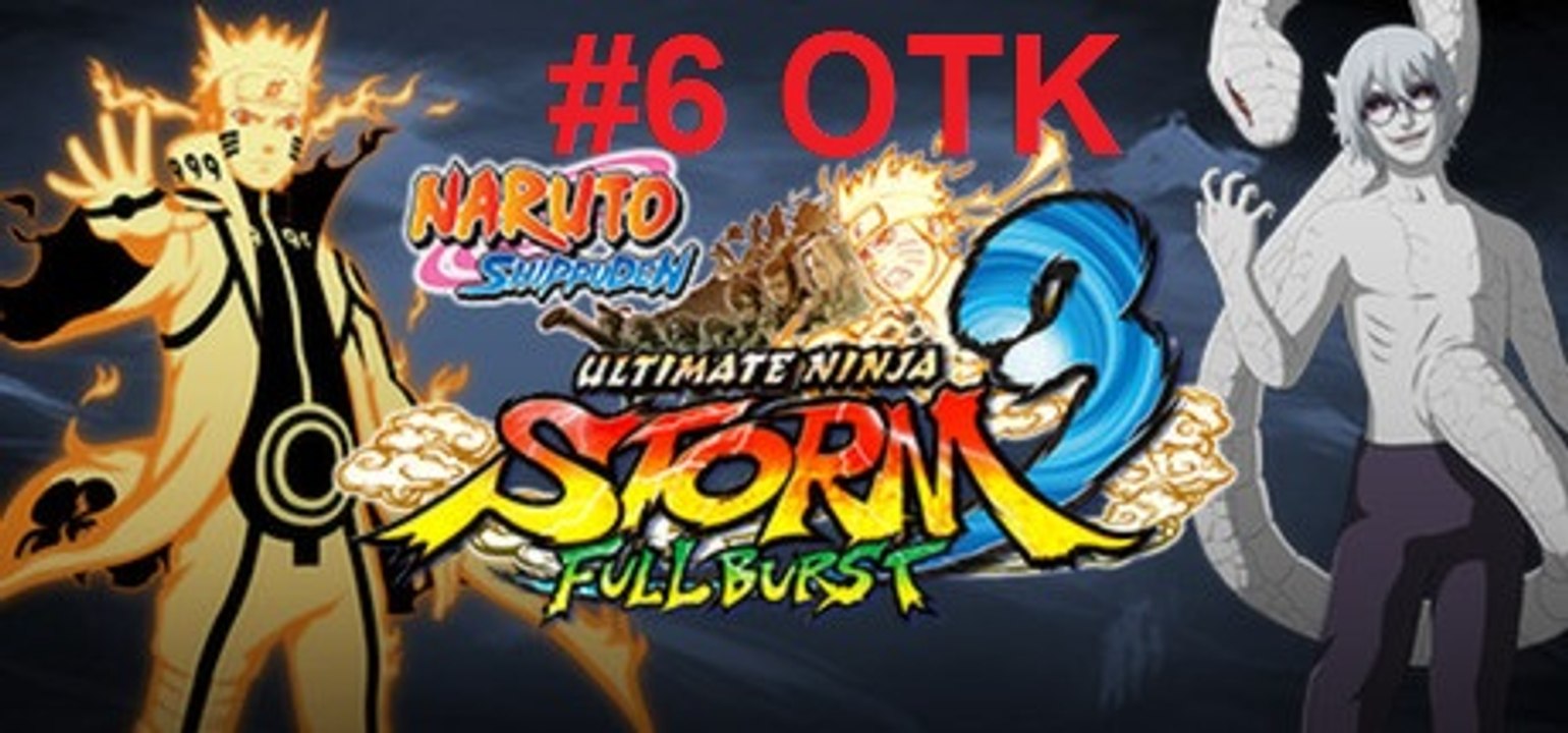 Naruto : STORM 3 Full Burst #6 OTK