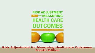 PDF  Risk Adjustment for Measuring Healthcare Outcomes Fourth Edition PDF Book Free