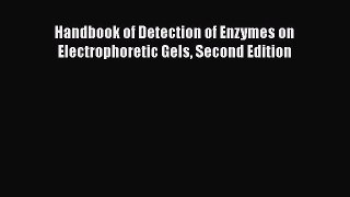 [PDF] Handbook of Detection of Enzymes on Electrophoretic Gels Second Edition [Read] Online