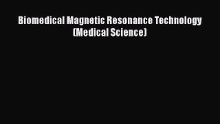 [PDF] Biomedical Magnetic Resonance Technology (Medical Science) [Read] Online
