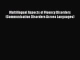 Read Multilingual Aspects of Fluency Disorders (Communication Disorders Across Languages) Ebook