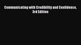 Download Communicating with Credibility and Confidence 3rd Edition Ebook Online