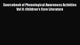 Read Sourcebook of Phonological Awareness Activities Vol II: Children's Core Literature Ebook