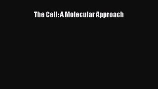 [PDF] The Cell: A Molecular Approach [Download] Online