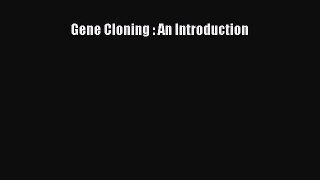 [PDF] Gene Cloning : An Introduction [Download] Full Ebook