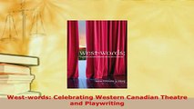 PDF  Westwords Celebrating Western Canadian Theatre and Playwriting  EBook