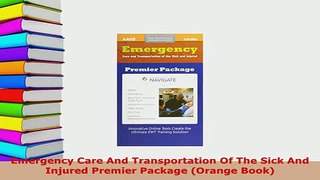 Download  Emergency Care And Transportation Of The Sick And Injured Premier Package Orange Book PDF Online