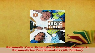 PDF  Paramedic Care Principles  Practice Volume 2 Paramedicine Fundamentals 4th Edition Download Online