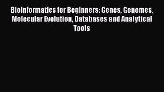 [PDF] Bioinformatics for Beginners: Genes Genomes Molecular Evolution Databases and Analytical