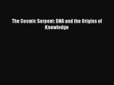 [PDF] The Cosmic Serpent: DNA and the Origins of Knowledge [Read] Full Ebook
