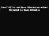 Read Blood Toil Tears and Sweat: Winston Churchill and the Speech that Saved Civilization Ebook