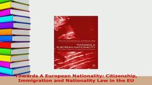 PDF  Towards A European Nationality Citizenship Immigration and Nationality Law in the EU Free Books
