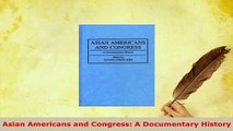 Download  Asian Americans and Congress A Documentary History  Read Online