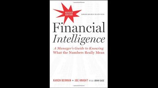 Financial Intelligence Revised Edition A Managers Guide to Knowing What the Numbers Really Mean