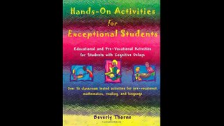 Hands-On Activities for Exceptional Students Educational and Pre-Vocational Activities for Students with Cognitive