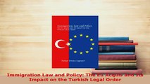 PDF  Immigration Law and Policy The Eu Acquis and Its Impact on the Turkish Legal Order  EBook