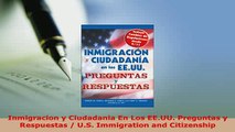 Download  Inmigracion y Ciudadania En Los EEUU Preguntas y Respuestas  US Immigration and  Read Online