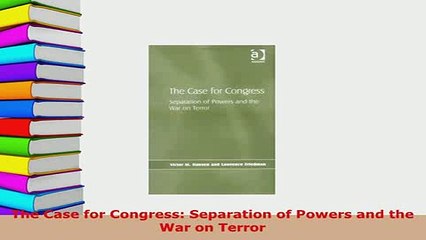PDF  The Case for Congress Separation of Powers and the War on Terror Free Books