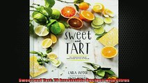FREE DOWNLOAD  Sweet and Tart 70 Irresistible Recipes with Citrus  FREE BOOOK ONLINE