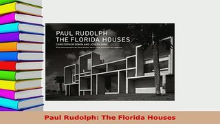 PDF  Paul Rudolph The Florida Houses Free Books
